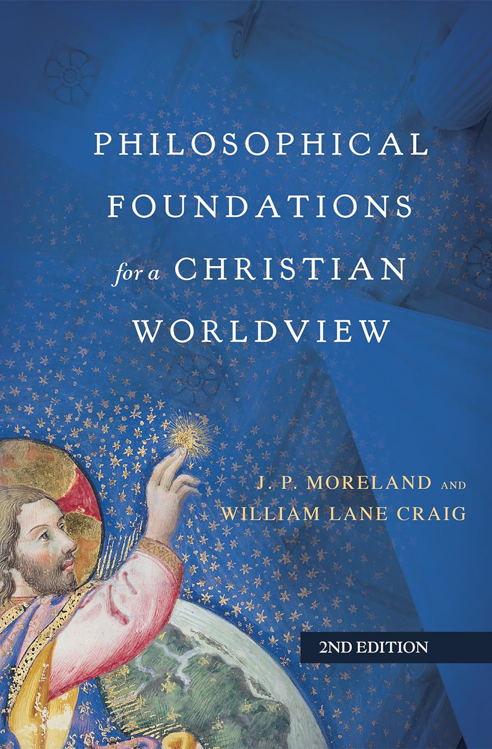 Philosophical Foundations for a Christian Worldview